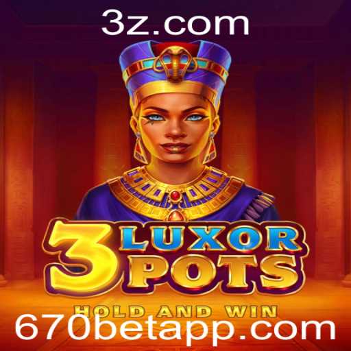 Descubra o Fascinante Mundo de 3LuxorPots e a Plataforma 670bet